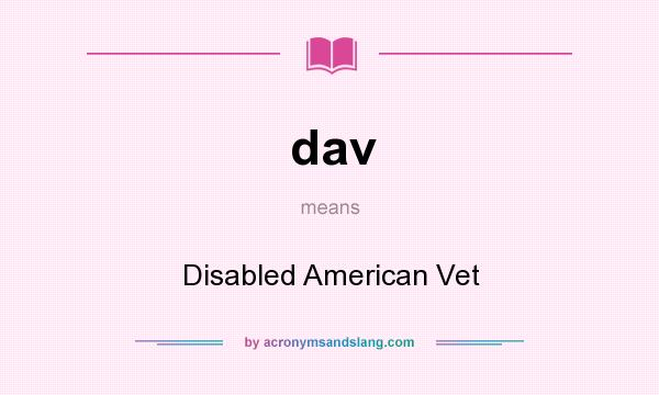What does dav mean? It stands for Disabled American Vet