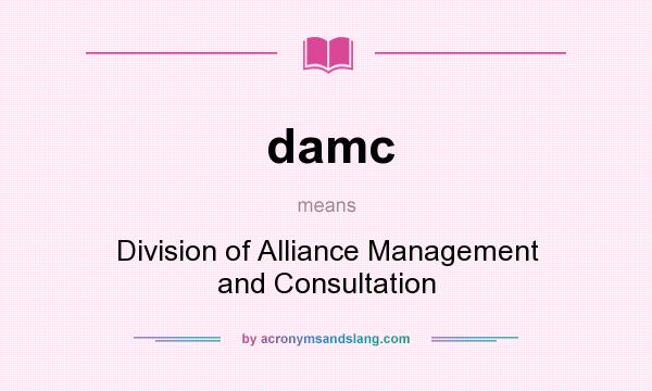 What does damc mean? It stands for Division of Alliance Management and Consultation