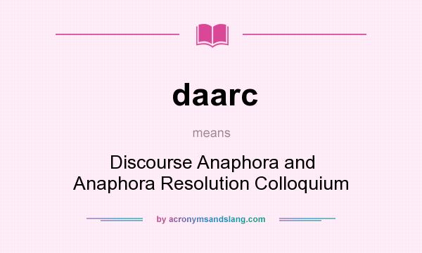 What does daarc mean? It stands for Discourse Anaphora and Anaphora Resolution Colloquium
