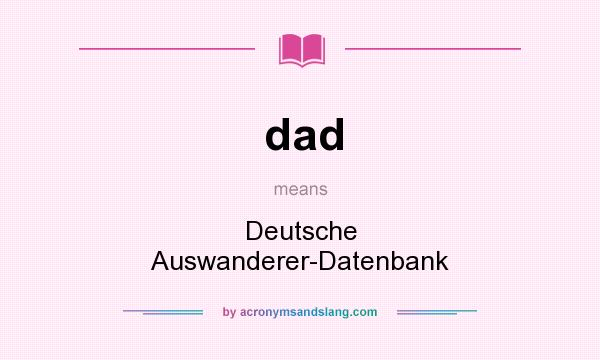 What does dad mean? It stands for Deutsche Auswanderer-Datenbank