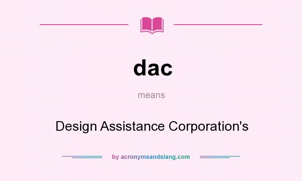 What does dac mean? It stands for Design Assistance Corporation`s