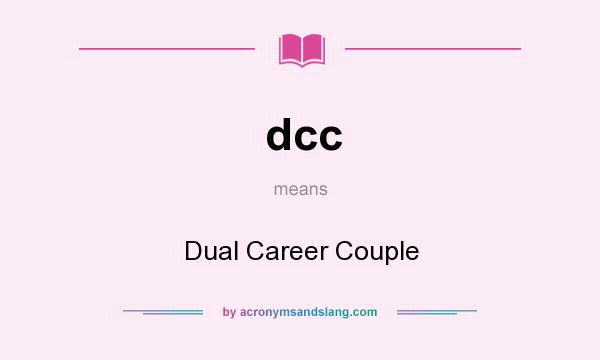 What does dcc mean? It stands for Dual Career Couple