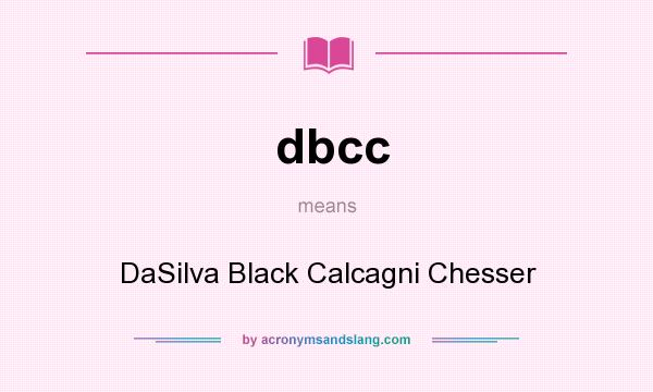 What does dbcc mean? It stands for DaSilva Black Calcagni Chesser
