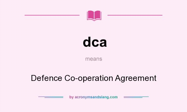 What does dca mean? It stands for Defence Co-operation Agreement