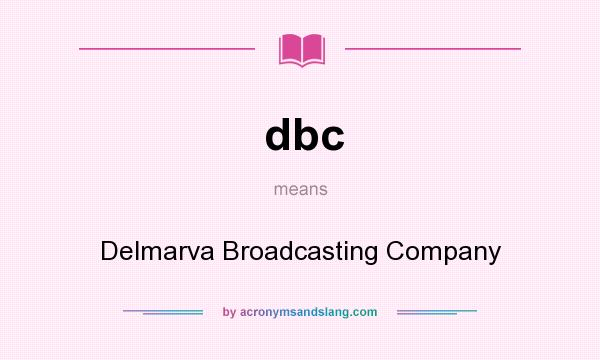What does dbc mean? It stands for Delmarva Broadcasting Company