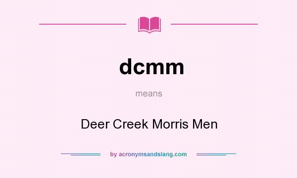 What does dcmm mean? It stands for Deer Creek Morris Men