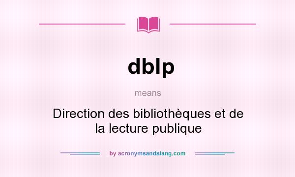 What does dblp mean? It stands for Direction des bibliothèques et de la lecture publique