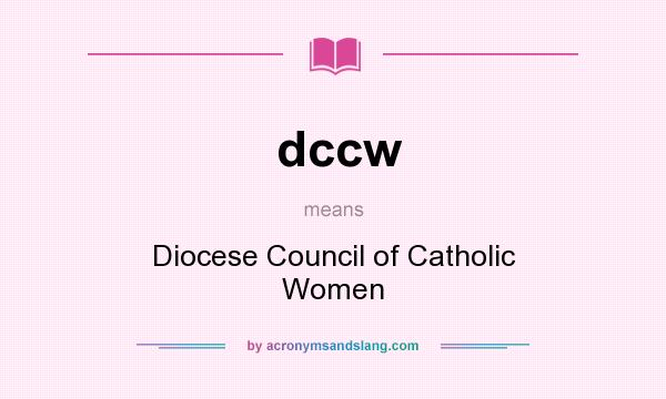 What does dccw mean? It stands for Diocese Council of Catholic Women
