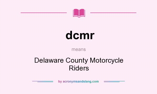 What does dcmr mean? It stands for Delaware County Motorcycle Riders