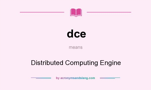 What does dce mean? It stands for Distributed Computing Engine