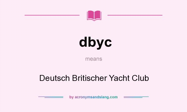 What does dbyc mean? It stands for Deutsch Britischer Yacht Club