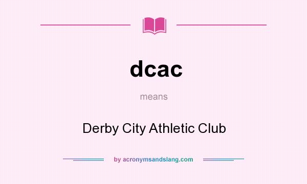 What does dcac mean? It stands for Derby City Athletic Club