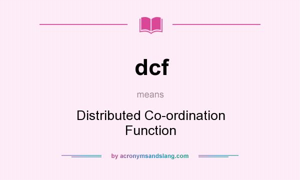 What does dcf mean? It stands for Distributed Co-ordination Function