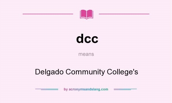 What does dcc mean? It stands for Delgado Community College`s