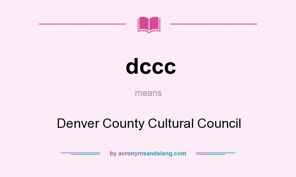 What does dccc mean? It stands for Denver County Cultural Council