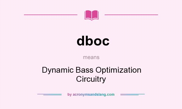 What does dboc mean? It stands for Dynamic Bass Optimization Circuitry
