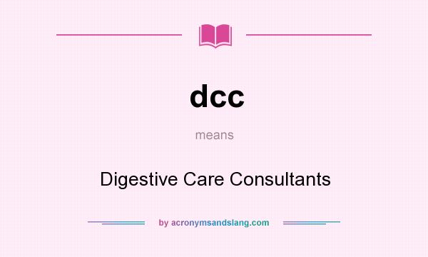 What does dcc mean? It stands for Digestive Care Consultants