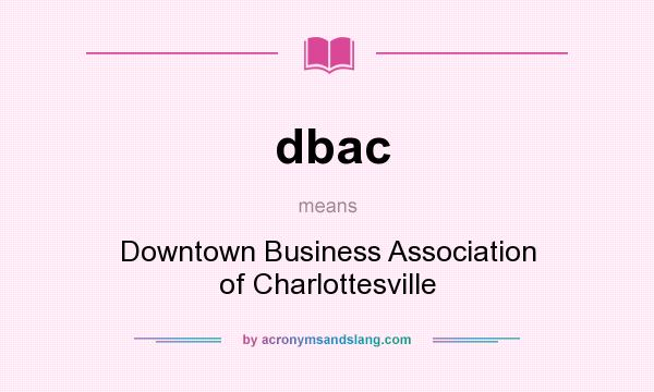 What does dbac mean? It stands for Downtown Business Association of Charlottesville