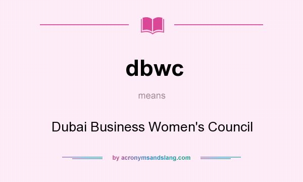 What does dbwc mean? It stands for Dubai Business Women`s Council