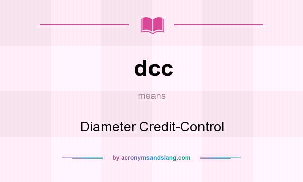 What does dcc mean? It stands for Diameter Credit-Control