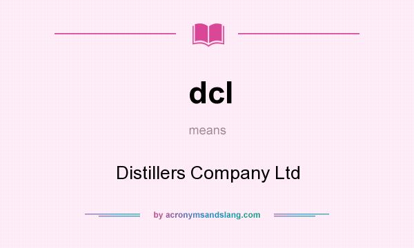 What does dcl mean? It stands for Distillers Company Ltd