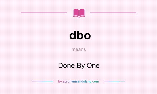 What does dbo mean? It stands for Done By One