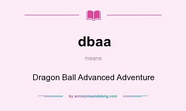 What does dbaa mean? It stands for Dragon Ball Advanced Adventure