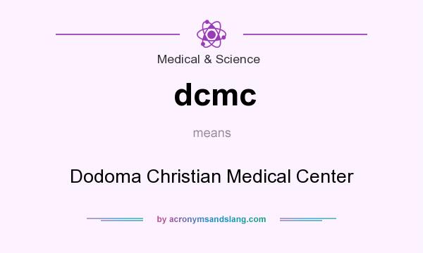 What does dcmc mean? It stands for Dodoma Christian Medical Center
