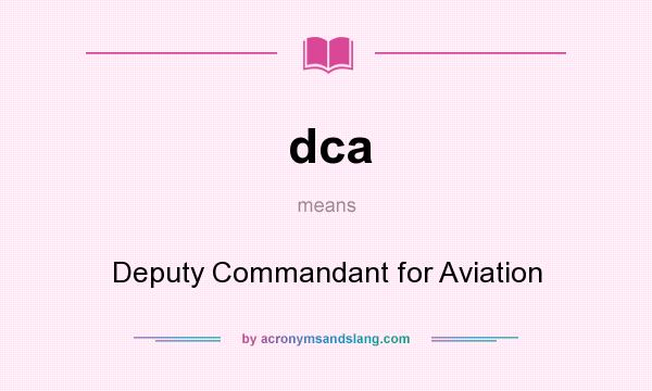 What does dca mean? It stands for Deputy Commandant for Aviation