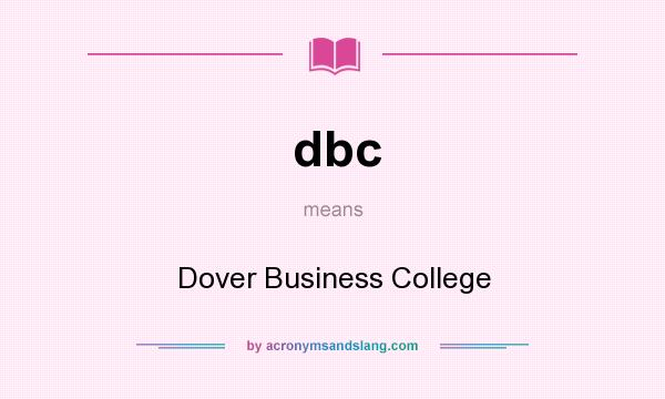 What does dbc mean? It stands for Dover Business College