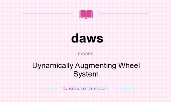 What does daws mean? It stands for Dynamically Augmenting Wheel System