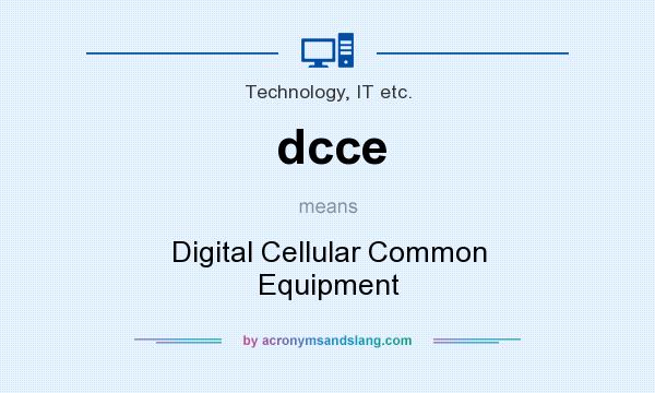 What does dcce mean? It stands for Digital Cellular Common Equipment