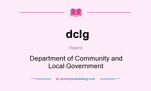 What does dclg mean? It stands for Department of Community and Local Government