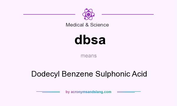 What does dbsa mean? It stands for Dodecyl Benzene Sulphonic Acid