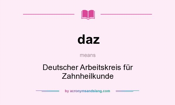 What does daz mean? It stands for Deutscher Arbeitskreis für Zahnheilkunde
