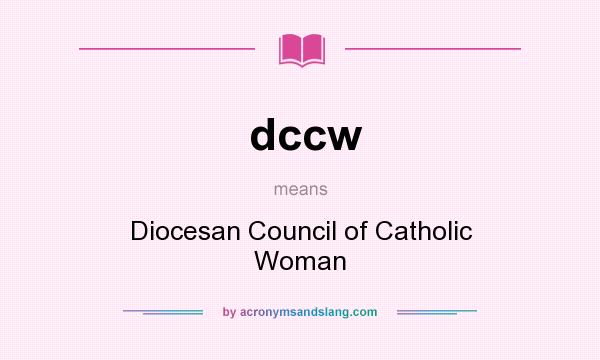 What does dccw mean? It stands for Diocesan Council of Catholic Woman
