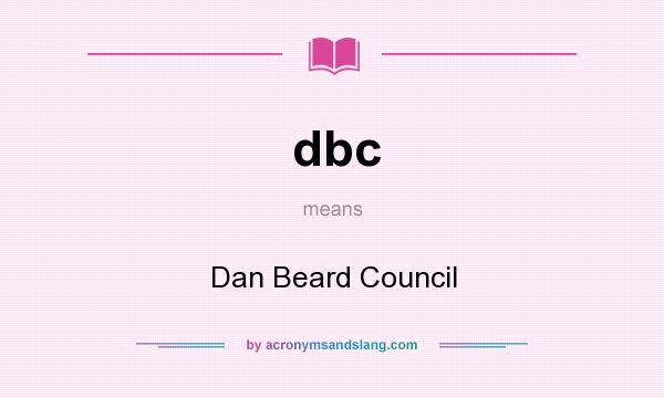 What does dbc mean? It stands for Dan Beard Council