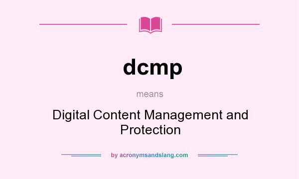 What does dcmp mean? It stands for Digital Content Management and Protection