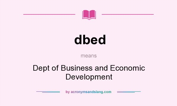 What does dbed mean? It stands for Dept of Business and Economic Development