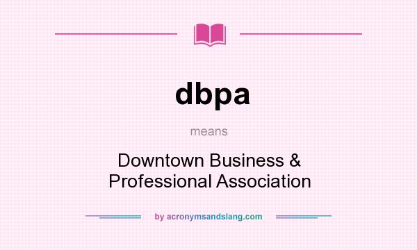 What does dbpa mean? It stands for Downtown Business & Professional Association