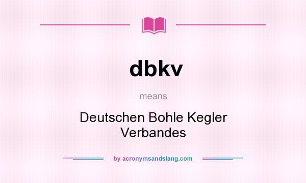 What does dbkv mean? It stands for Deutschen Bohle Kegler Verbandes