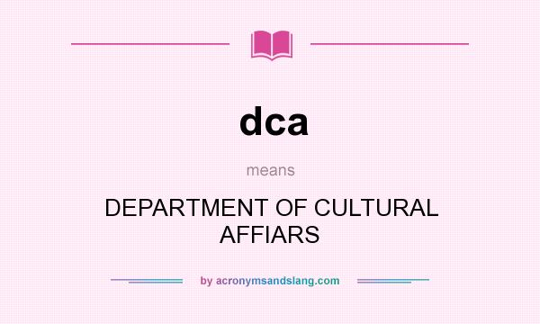 What does dca mean? It stands for DEPARTMENT OF CULTURAL AFFIARS