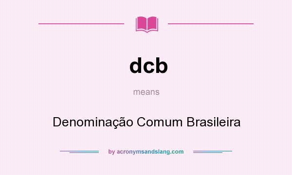 What does dcb mean? It stands for Denominação Comum Brasileira