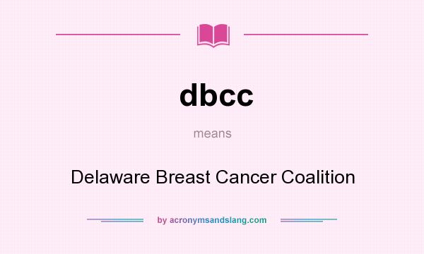 What does dbcc mean? It stands for Delaware Breast Cancer Coalition