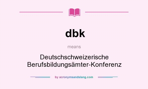 What does dbk mean? It stands for Deutschschweizerische Berufsbildungsämter-Konferenz