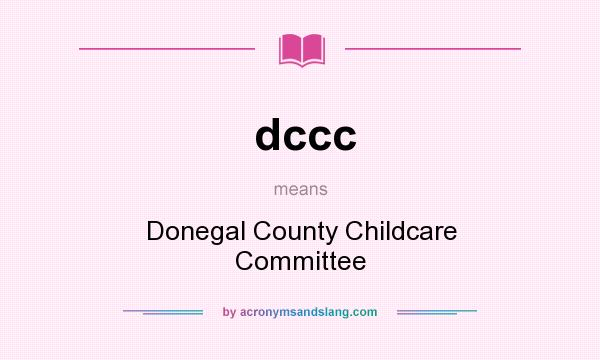 What does dccc mean? It stands for Donegal County Childcare Committee