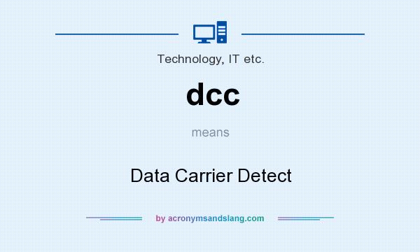 What does dcc mean? It stands for Data Carrier Detect