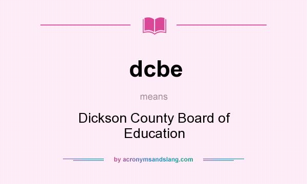 What does dcbe mean? It stands for Dickson County Board of Education