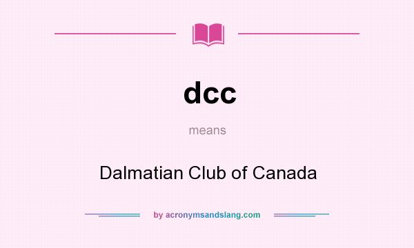 What does dcc mean? It stands for Dalmatian Club of Canada