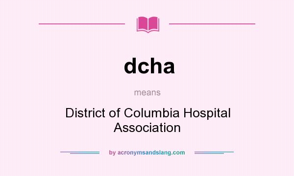 What does dcha mean? It stands for District of Columbia Hospital Association